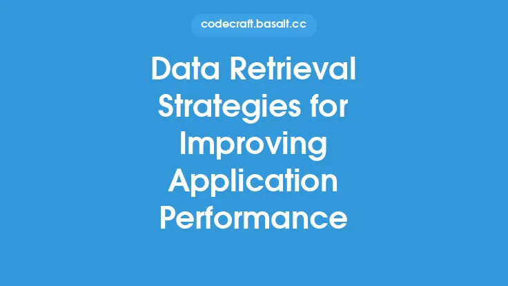 Data Retrieval Strategies for Improving Application Performance Thumbnail