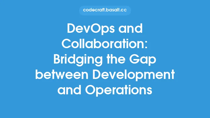 DevOps and Collaboration: Bridging the Gap between Development and Operations Thumbnail