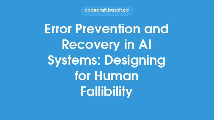 Error Prevention and Recovery in AI Systems: Designing for Human Fallibility Thumbnail