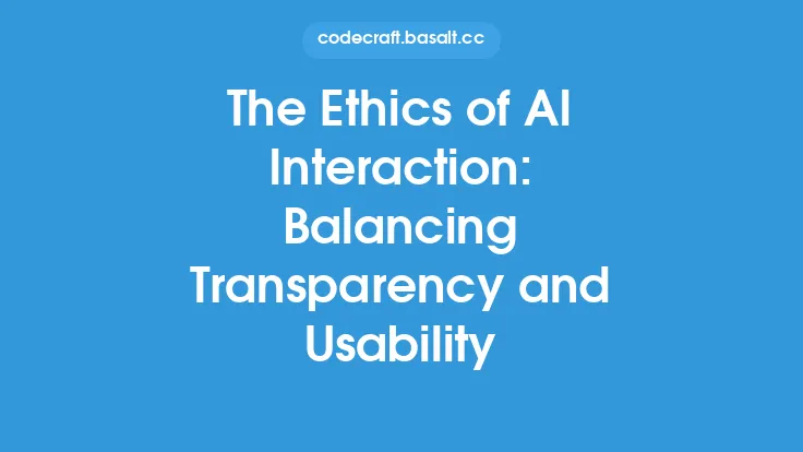 The Ethics of AI Interaction: Balancing Transparency and Usability Thumbnail