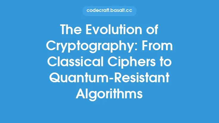 The Evolution of Cryptography: From Classical Ciphers to Quantum-Resistant Algorithms Thumbnail