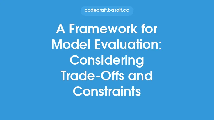 A Framework for Model Evaluation: Considering Trade-Offs and Constraints Thumbnail