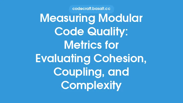 Measuring Modular Code Quality: Metrics for Evaluating Cohesion, Coupling, and Complexity Thumbnail