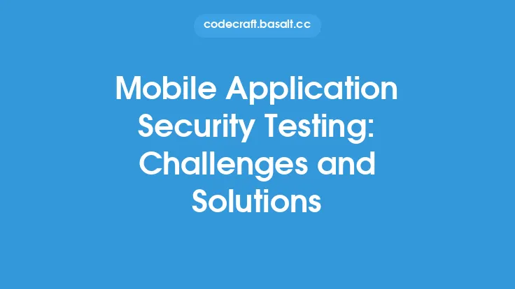 Mobile Application Security Testing: Challenges and Solutions Thumbnail