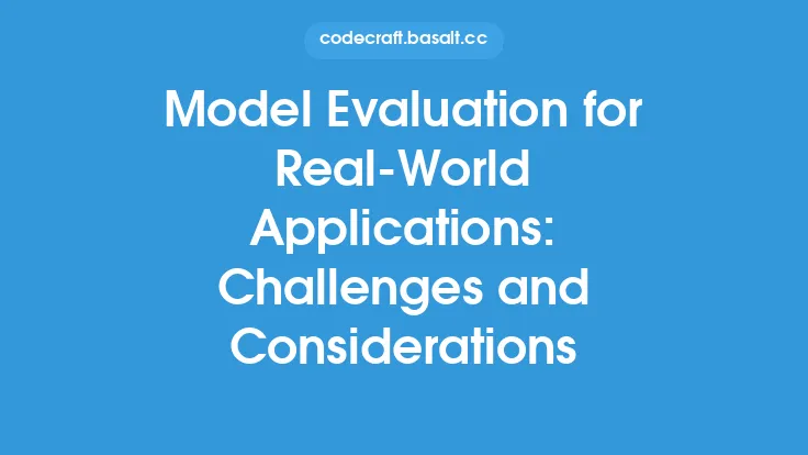 Model Evaluation for Real-World Applications: Challenges and Considerations Thumbnail