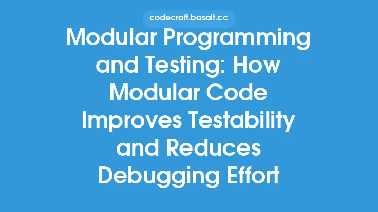 Modular Programming and Testing: How Modular Code Improves Testability and Reduces Debugging Effort Thumbnail