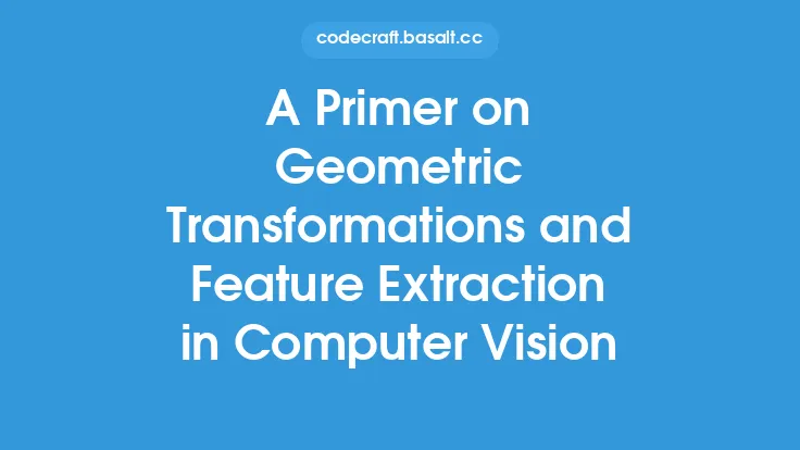 A Primer on Geometric Transformations and Feature Extraction in Computer Vision Thumbnail