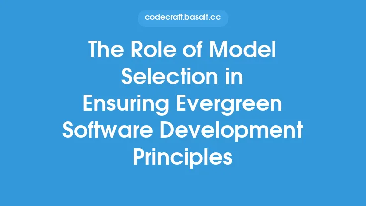 The Role of Model Selection in Ensuring Evergreen Software Development Principles Thumbnail