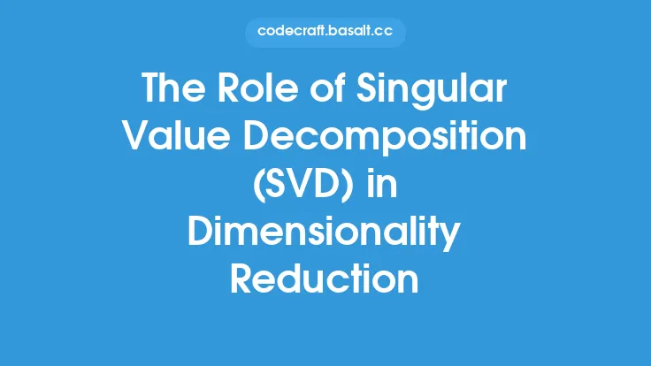 The Role of Singular Value Decomposition (SVD) in Dimensionality Reduction Thumbnail