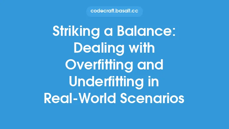 Striking a Balance: Dealing with Overfitting and Underfitting in Real-World Scenarios Thumbnail