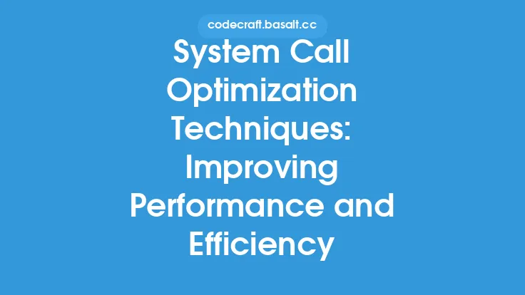 System Call Optimization Techniques: Improving Performance and Efficiency Thumbnail
